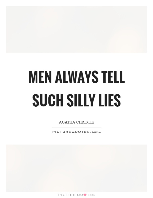 Men always tell such silly lies Picture Quote #1