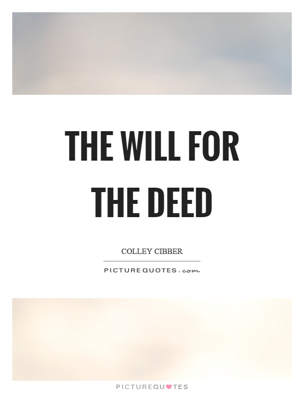 The will for the deed Picture Quote #1