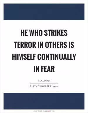 He who strikes terror in others is himself continually in fear Picture Quote #1