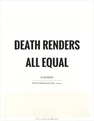 Death renders all equal Picture Quote #1