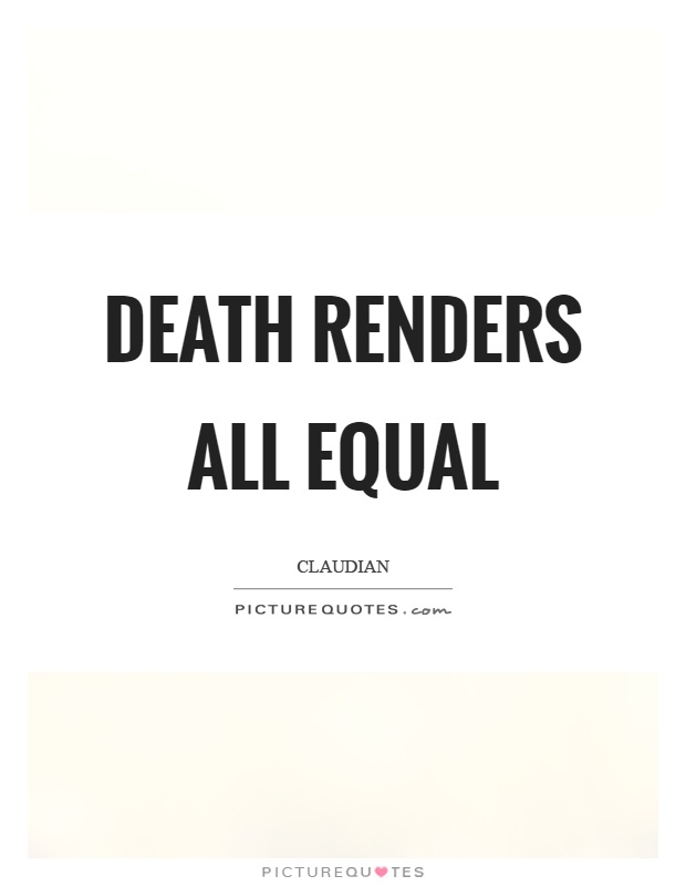 Death renders all equal Picture Quote #1