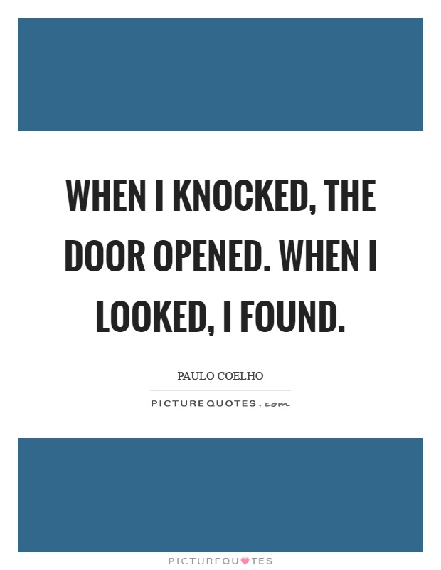 When I knocked, the door opened. When I looked, I found Picture Quote #1