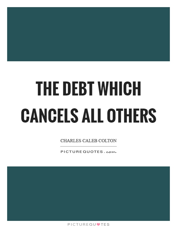 The debt which cancels all others Picture Quote #1
