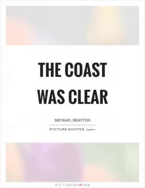 The coast was clear Picture Quote #1