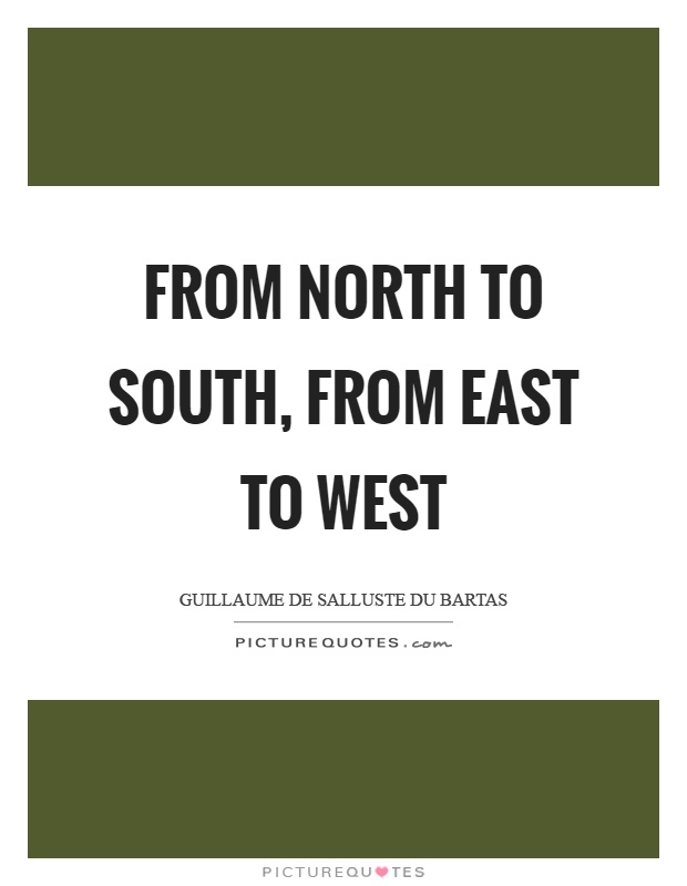 From north to south, from east to west Picture Quote #1
