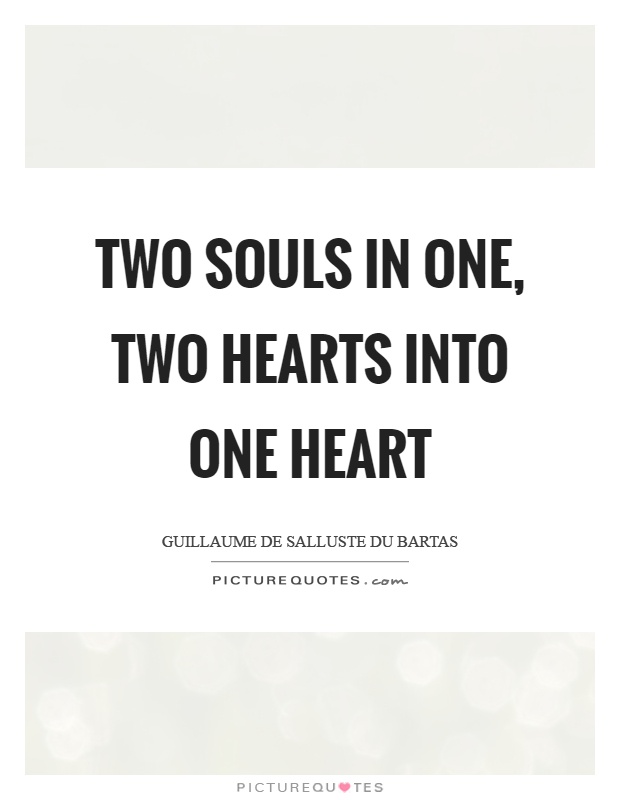 Two souls in one, two hearts into one heart Picture Quote #1