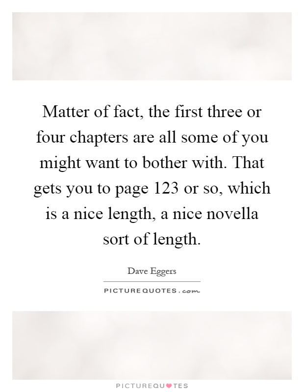 Matter of fact, the first three or four chapters are all some of you might want to bother with. That gets you to page 123 or so, which is a nice length, a nice novella sort of length Picture Quote #1