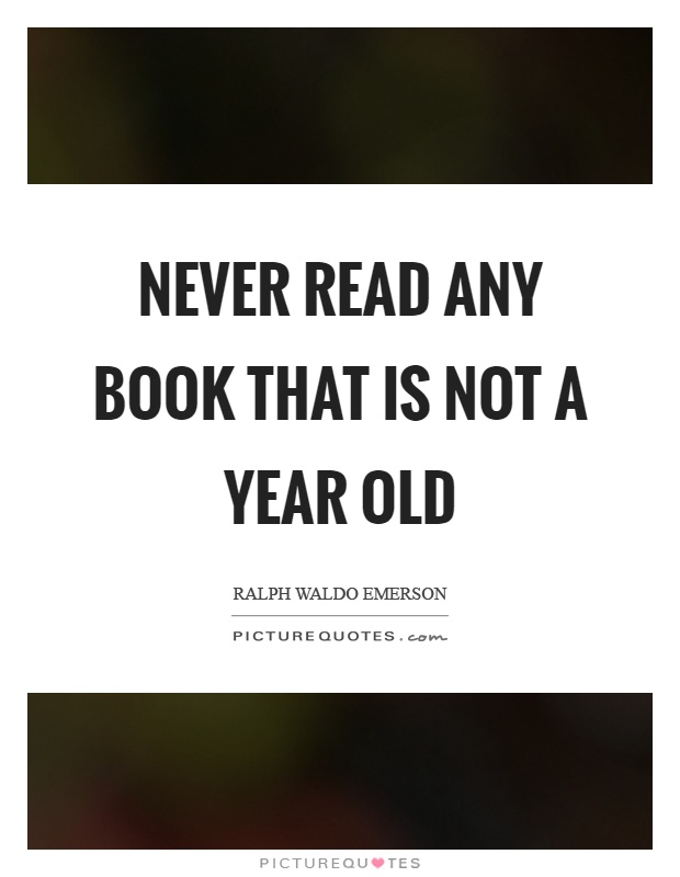 Never read any book that is not a year old Picture Quote #1