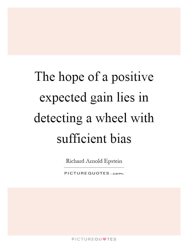 The hope of a positive expected gain lies in detecting a wheel with sufficient bias Picture Quote #1