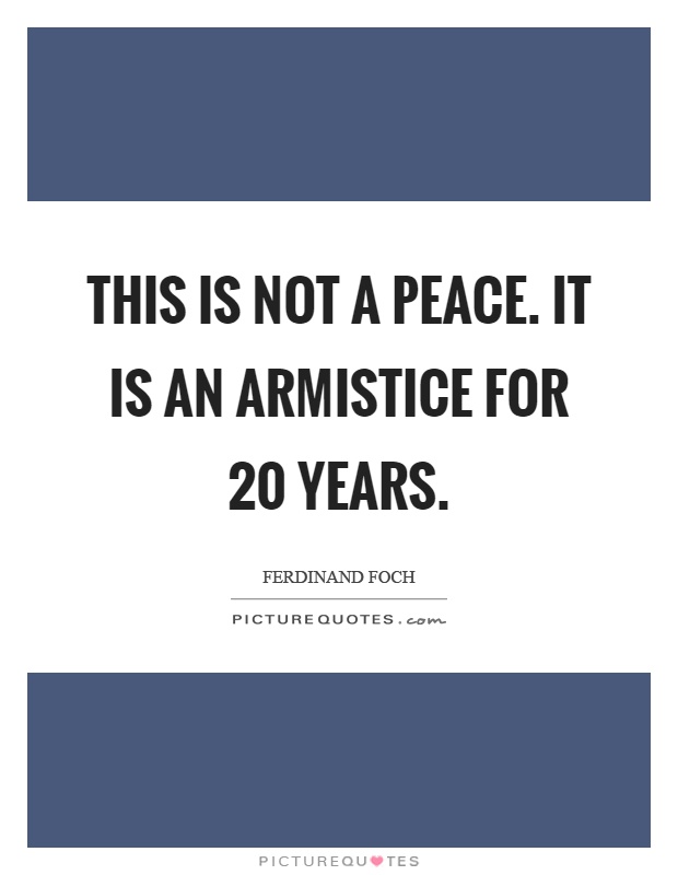 This is not a peace. It is an armistice for 20 years Picture Quote #1