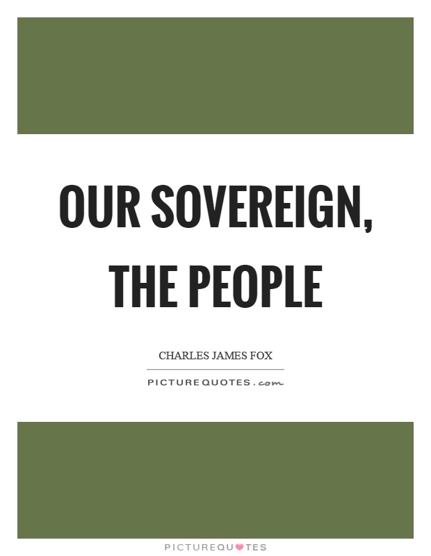 Our sovereign, the people Picture Quote #1
