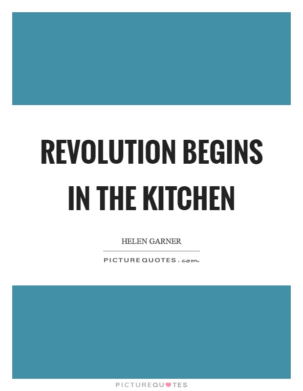 Revolution begins in the kitchen Picture Quote #1