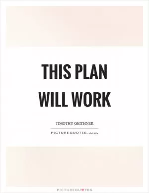 This plan will work Picture Quote #1