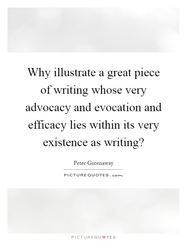 Why illustrate a great piece of writing whose very advocacy and evocation and efficacy lies within its very existence as writing? Picture Quote #1
