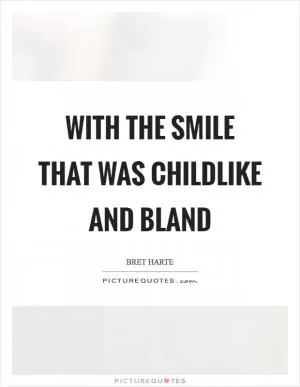 With the smile that was childlike and bland Picture Quote #1