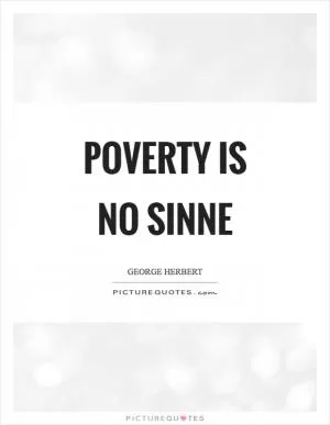 Poverty is no sinne Picture Quote #1