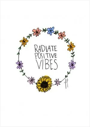 Radiate positive vibes Picture Quote #1