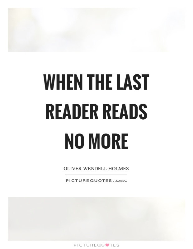 When the last reader reads no more Picture Quote #1