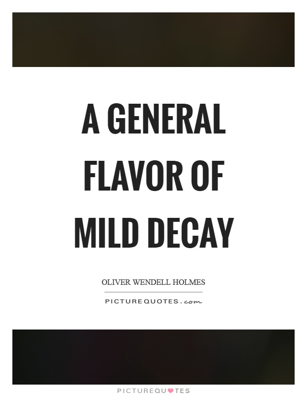 A general flavor of mild decay Picture Quote #1