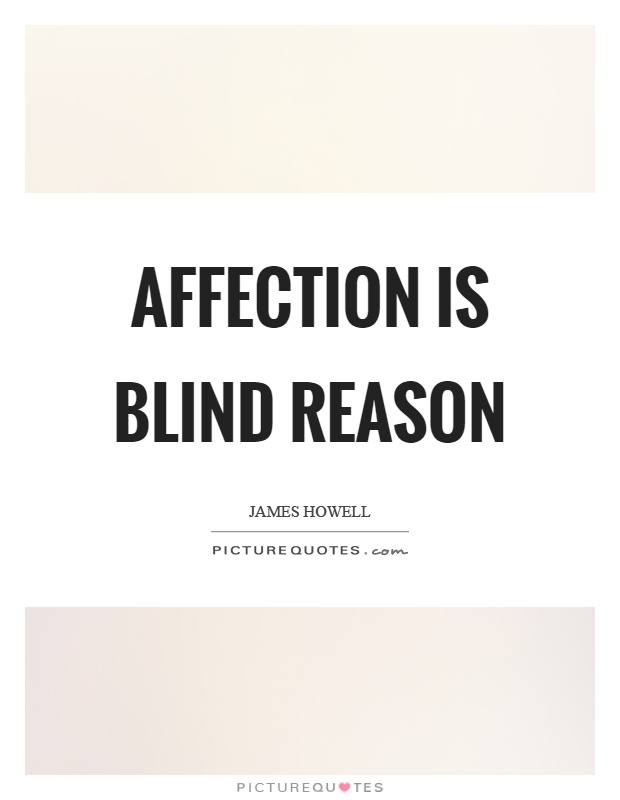 Affection is blind reason Picture Quote #1