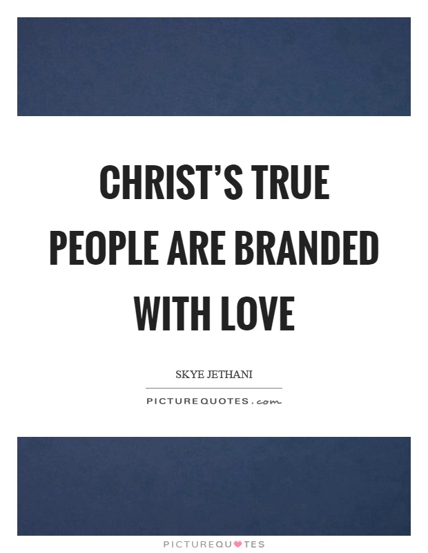 Christ's true people are branded with love Picture Quote #1