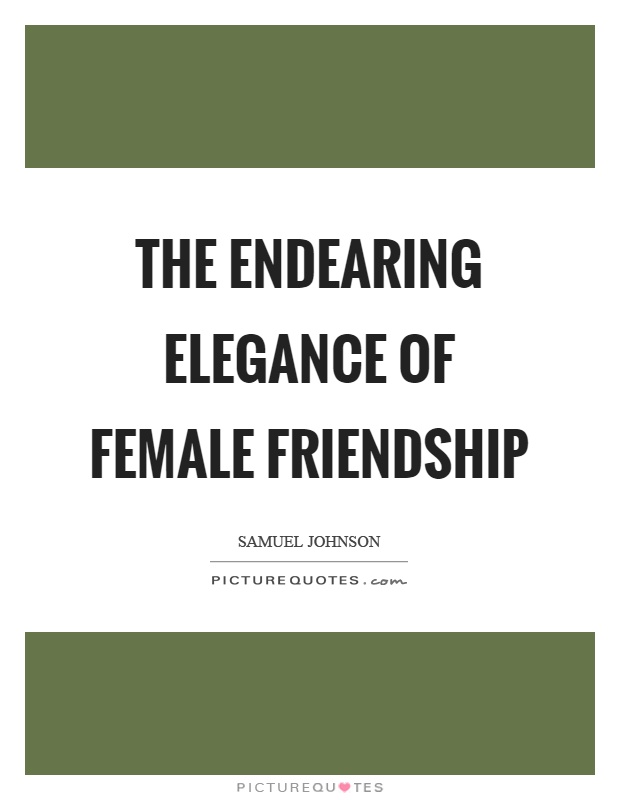 The endearing elegance of female friendship Picture Quote #1