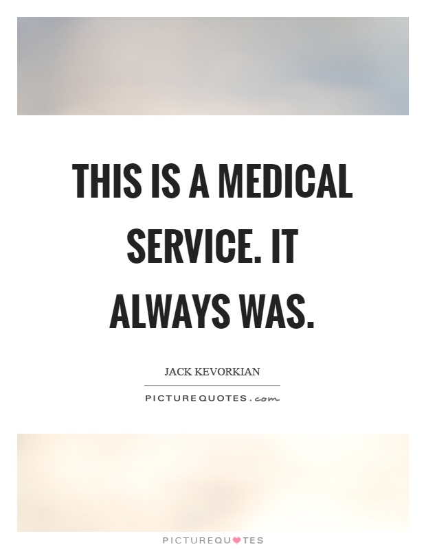 This is a medical service. It always was Picture Quote #1
