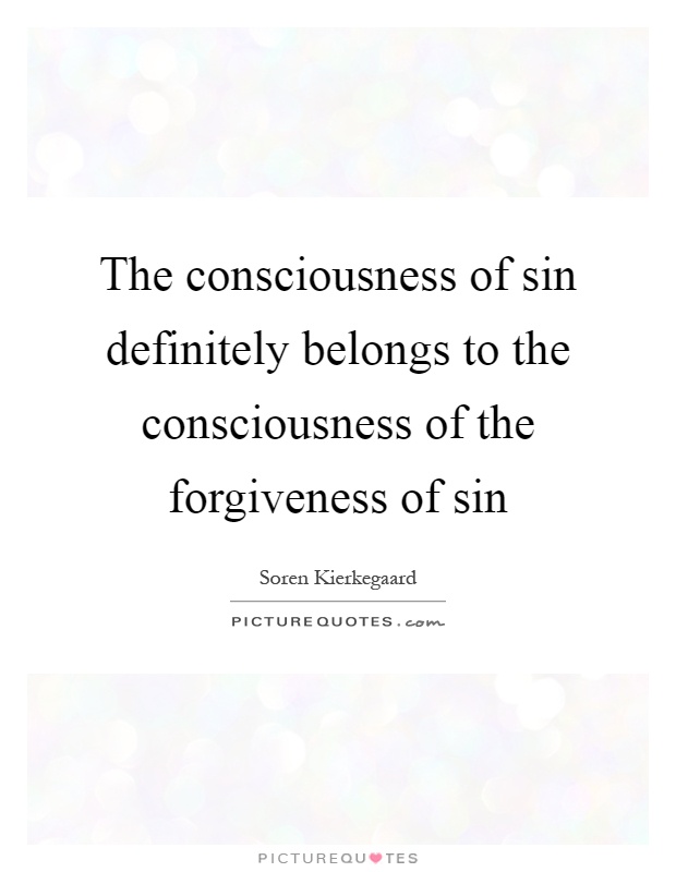 The consciousness of sin definitely belongs to the consciousness of the forgiveness of sin Picture Quote #1