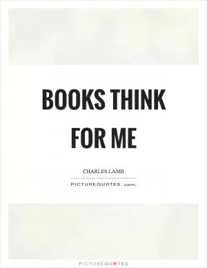 Books think for me Picture Quote #1