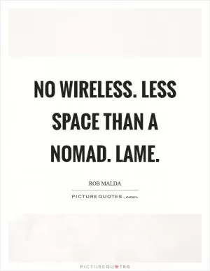 No wireless. Less space than a nomad. Lame Picture Quote #1
