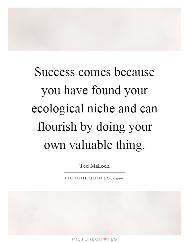 https://img.picturequotes.com/2/562/561583/success-comes-because-you-have-found-your-ecological-niche-and-can-flourish-by-doing-your-own-quote-1.jpg