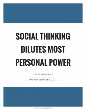 Social thinking dilutes most personal power Picture Quote #1