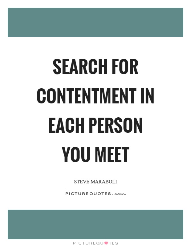 Search for contentment in each person you meet Picture Quote #1