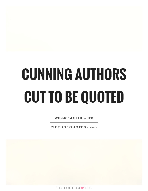 Cunning authors cut to be quoted Picture Quote #1