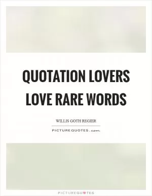 Quotation lovers love rare words Picture Quote #1