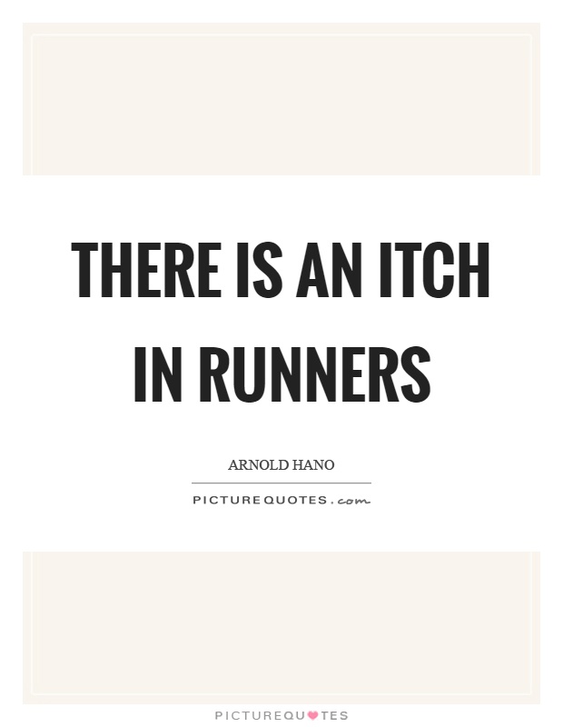 There is an itch in runners Picture Quote #1