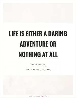 Life is either a daring adventure or nothing at all Picture Quote #1