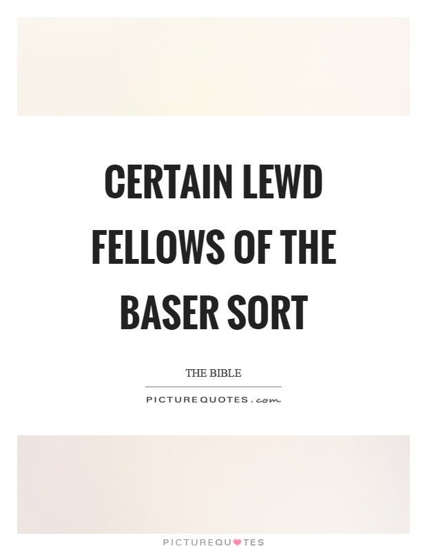 Certain lewd fellows of the baser sort Picture Quote #1