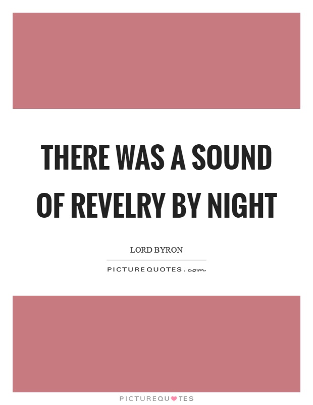 There was a sound of revelry by night Picture Quote #1