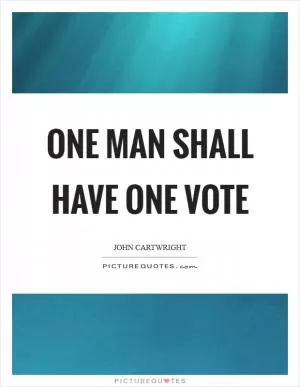 One man shall have one vote Picture Quote #1