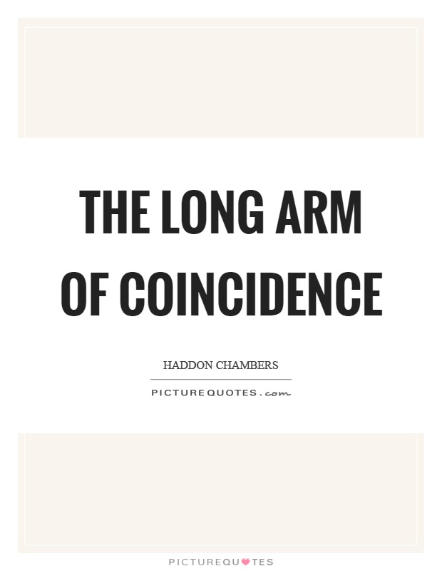 The long arm of coincidence Picture Quote #1