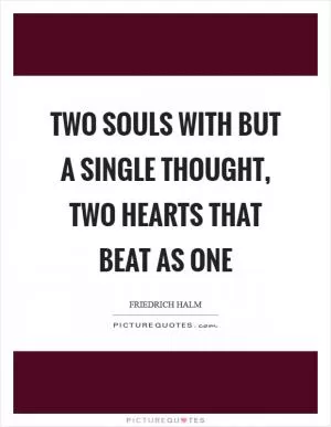Two souls with but a single thought, two hearts that beat as one Picture Quote #1