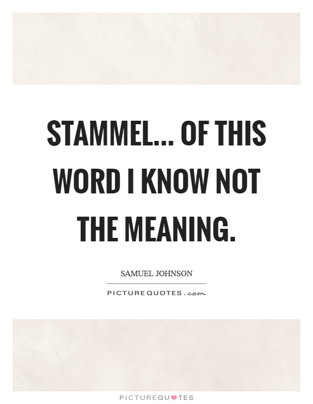 Stammel... Of this word I know not the meaning Picture Quote #1