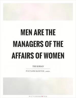 Men are the managers of the affairs of women Picture Quote #1