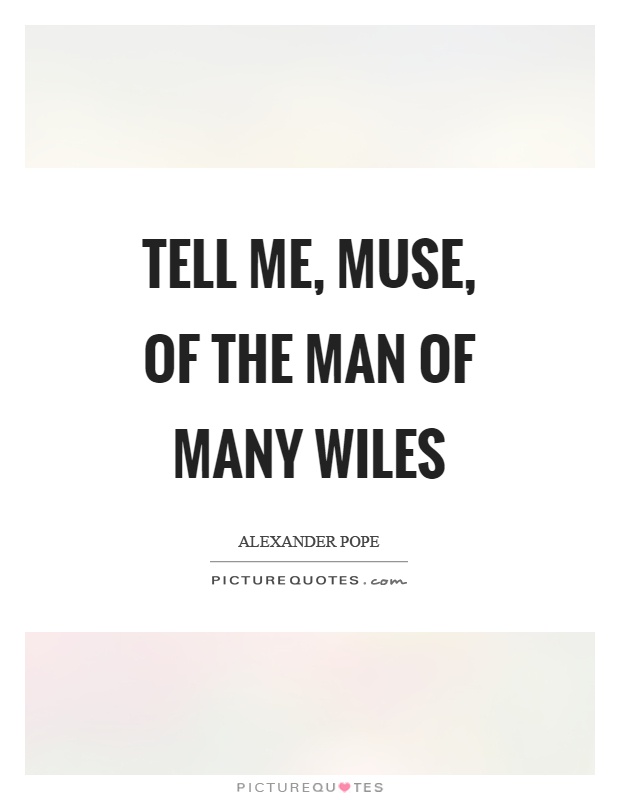 Tell me, muse, of the man of many wiles Picture Quote #1