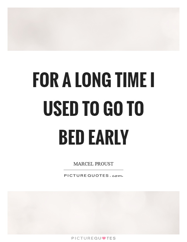 For a long time I used to go to bed early Picture Quote #1