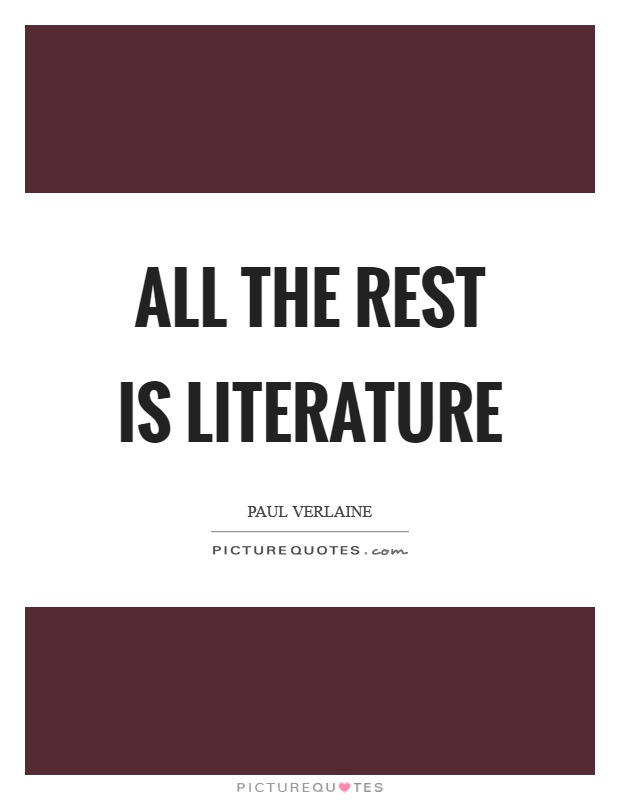 All the rest is literature Picture Quote #1