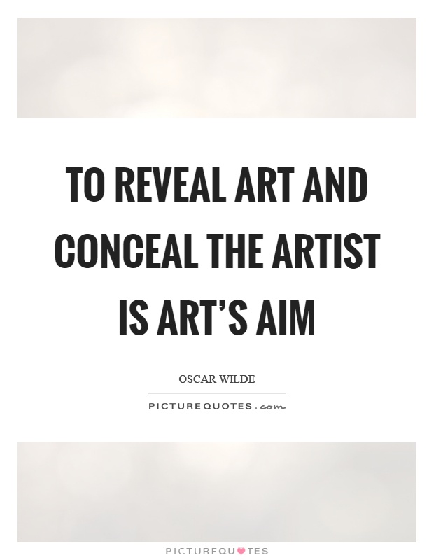 To reveal art and conceal the artist is art's aim Picture Quote #1