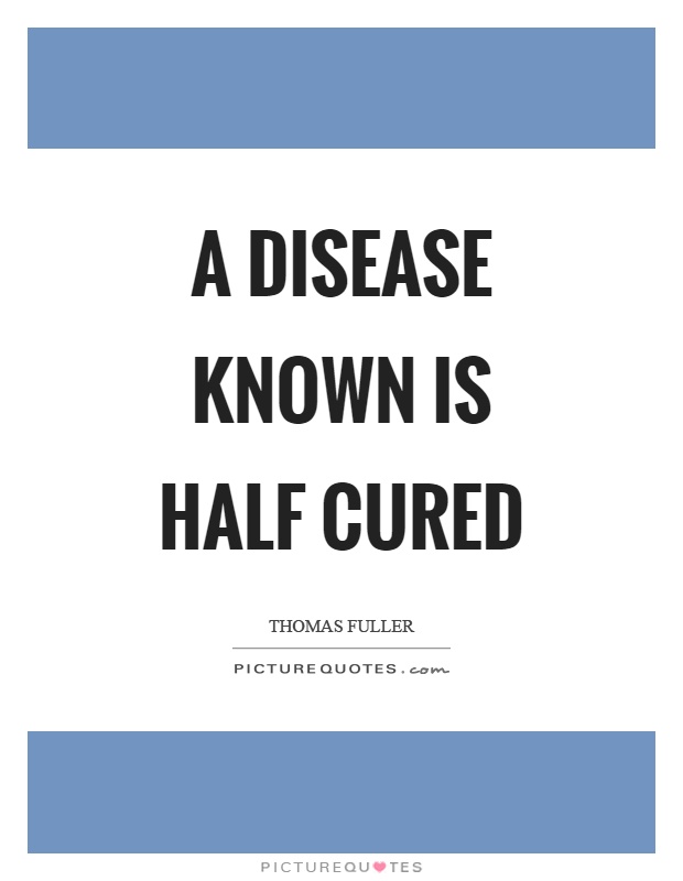 A disease known is half cured Picture Quote #1