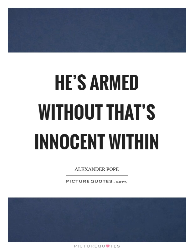 He's armed without that's innocent within Picture Quote #1
